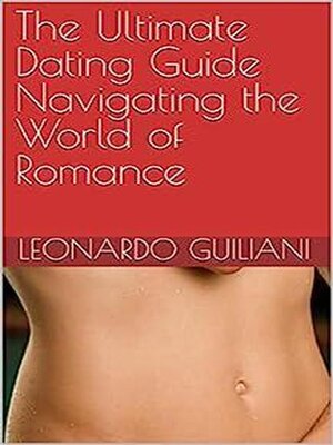 cover image of The Ultimate Dating Guide Navigating the World of Romance
